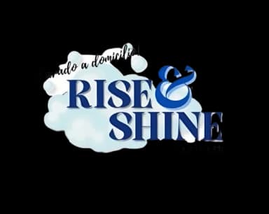 Rise & Shine
